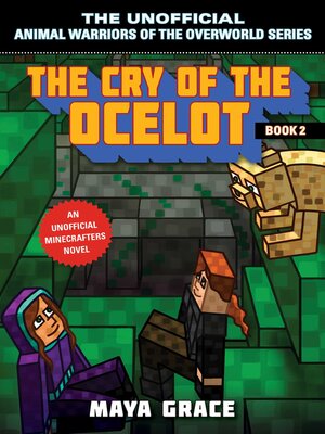 cover image of The Cry of the Ocelot: an Unofficial Minecrafters Novel, Book 2